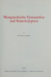 Westgriechische Firstantefixe und Reiterkalyptere