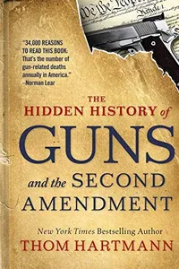 The Hidden History of Guns and the Second Amendment