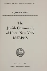 The Jewish community of Utica, New York, 1847-1948