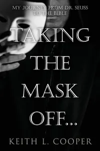 Taking the Mask off... my Journey from Dr. Seuss to the Bible