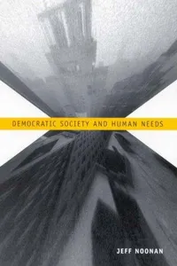 Democratic Society And Human Needs (Mcgill-Queen's Studies in the History of Ideas)