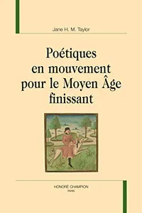 Poétiques en mouvement pour le Moyen Âge finissant