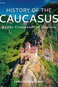 History of the Caucasus : Volume 1