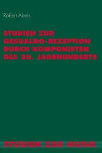 Studien zur Gesualdo-Rezeption durch Komponisten des 20. Jahrhunderts