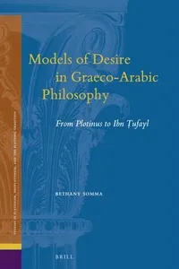 Models of desire in Graeco-Arabic philosophy