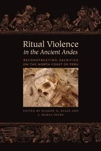 Ritual violence in the ancient Andes