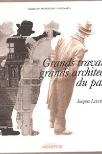 Grands travaux, grands architects du passé