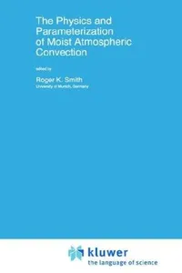 The Physics and Parameterization of Moist Atmospheric Convection