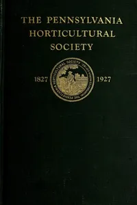 A history of the Pennsylvania Horticultural Society, 1827-1927