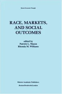 Cover of Race, markets, and social outcomes