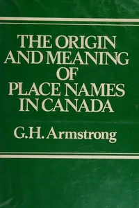 The origin and meaning of place names in Canada