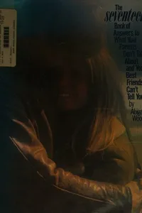 The Seventeen book of answers to what your parents don't talk about and your best friends can't tell you