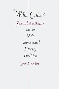 Willa Cather's sexual aesthetics and the male homosexual literary tradition