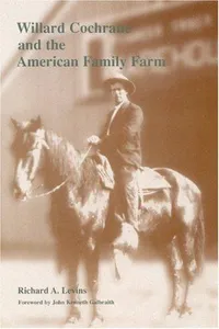 Willard Cochrane and the American Family Farm (Our Sustainable Future)