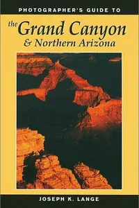 Photographer's guide to the Grand Canyon and northern Arizona