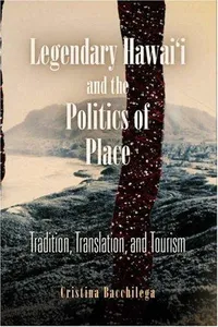 Legendary Hawai'i and the politics of place