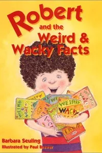 Cover of Robert and the weird & wacky facts