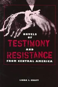 Novels of testimony and resistance from Central America