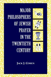 Major Philosophers of Jewish Prayer in the 20th Century