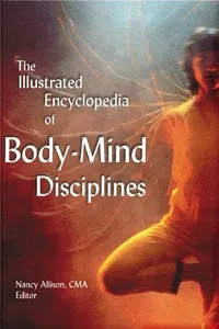 The illustrated encyclopedia of body-mind disciplines
