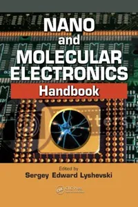 Nano and Molecular Electronics Handbook (Nano- and Microscience, Engineering, Technology, and Medicines Series)