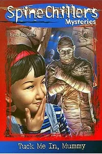 Tuck Me In, Mummy Spinechillers Mysteries #9