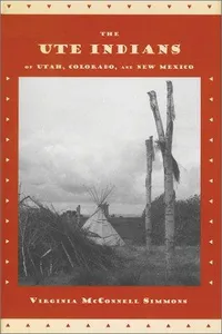 The Ute Indians of Utah, Colorado, and New Mexico
