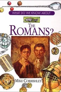 What do we know about the Romans?