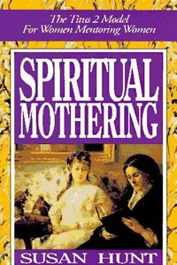 Cover of Spiritual mothering by Susan Hunt