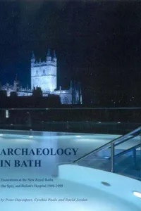 Excavations at the New Royal Baths (the Spa) and Bellott's Hospital, 1998-1999