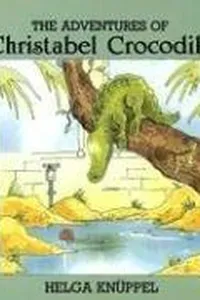 The adventures of Christabel Crocodile
