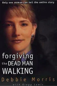 Forgiving the dead man walking