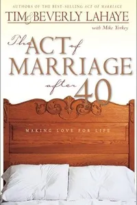 Cover of The act of marriage after 40 by Tim F. LaHaye