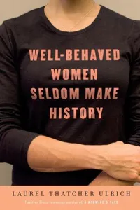 Well-behaved women seldom make history