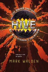 Cover of H.I.V.E. Higher Institute of Villainous Education (H.I.V.E. #1) by Mark Walden