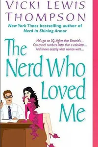 Cover of The Nerd Who Loved Me by Vicki Lewis Thompson