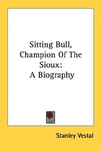 Cover of Sitting Bull, champion of the Sioux by Stanley Vestal