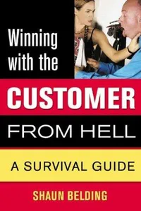 Winning with the Customer from Hell