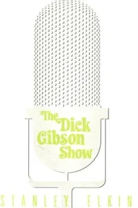 Cover of The Dick Gibson show by Stanley Elkin