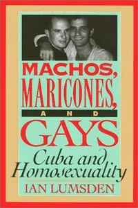 Machos, maricones, and gays