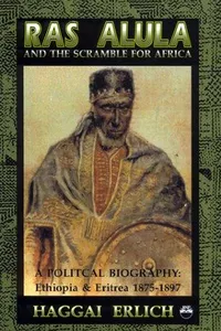 Ras Alula and the Scramble for Africa: A Political Biography