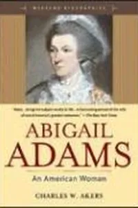 Abigail Adams, an American woman