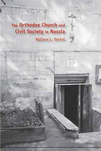 The Orthodox Church And Civil Society in Russia (Eugenia and Hugh M. Stewart '26 Series on Eastern Europe)