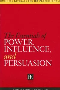 Essentials of Power, Influence, and Persuasion