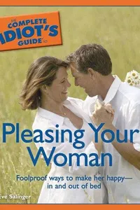 The Complete Idiot's Guide to Pleasing Your Woman