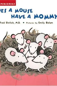 Does a mouse have a mommy?