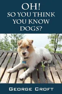 Oh! So You Think You Know Dogs?