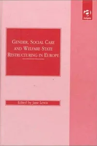 Gender, social care, and welfare state restructuring in Europe
