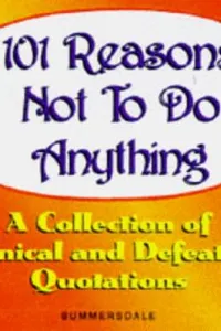 101 Reasons Not to Do Anything