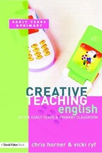 Creative Teaching  English in the Early Years and Primary Classroom (Creative Teaching)